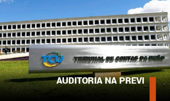 TCU dá início a auditoria nas contas da Previ.