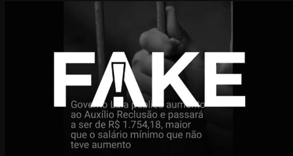 É #FAKE que governo Lula aumentou auxílio-reclusão para R$ 1.754,18, valor maior que o salário mínimo